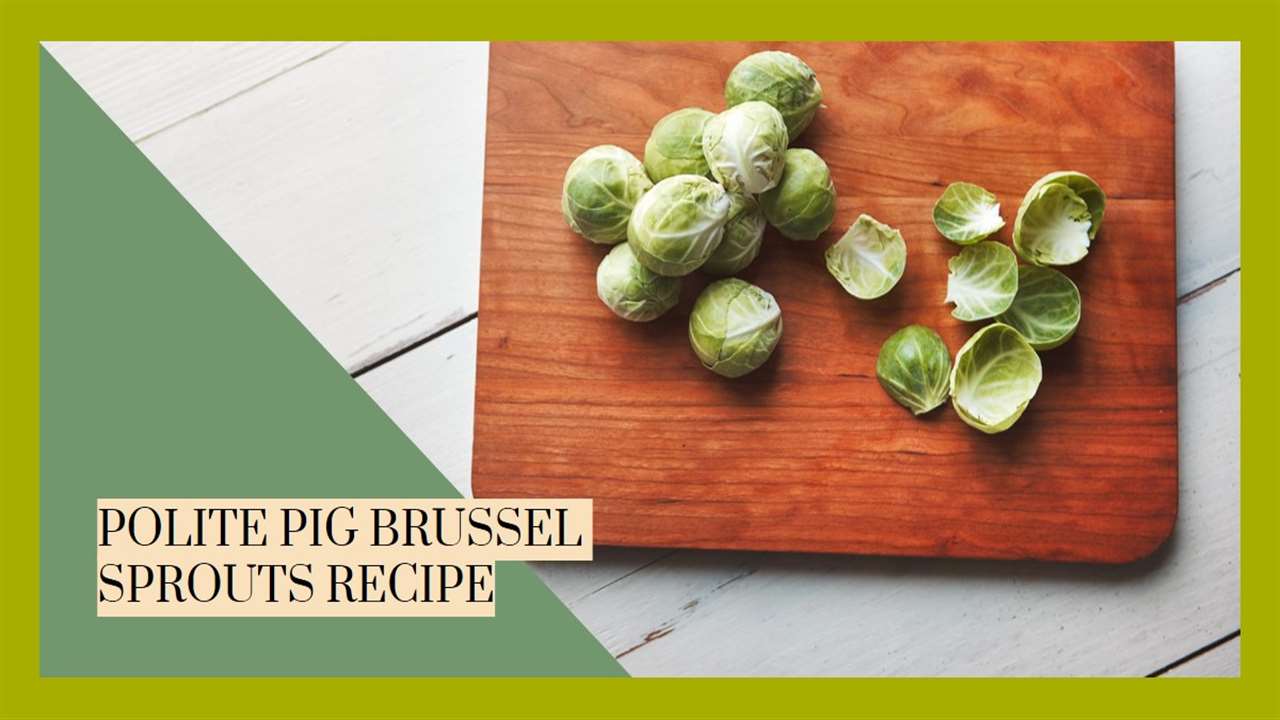 Polite Pig Brussels Sprouts Recipe
